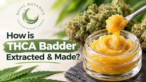 How is THCA Badder Extracted & Made?